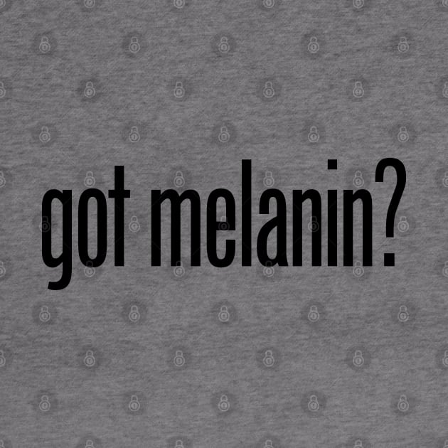 got melanin? (BLM, African American) by fandemonium